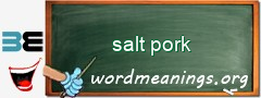 WordMeaning blackboard for salt pork